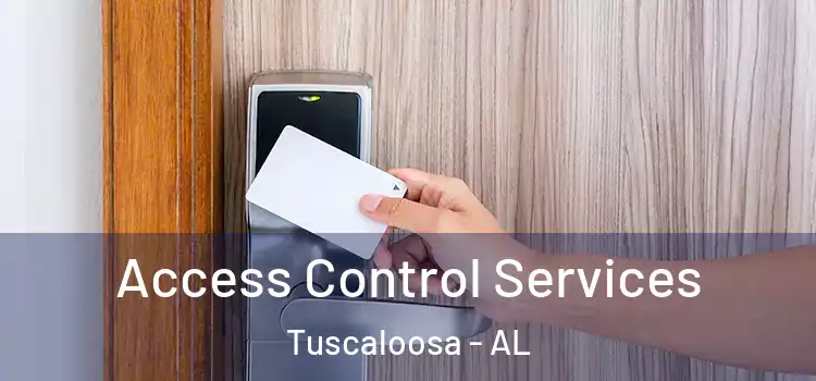 Access Control Services Tuscaloosa - AL