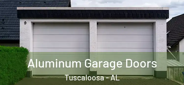  Aluminum Garage Doors Tuscaloosa - AL