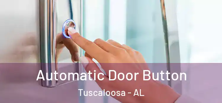 Automatic Door Button Tuscaloosa - AL