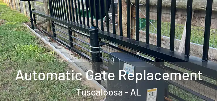  Automatic Gate Replacement Tuscaloosa - AL