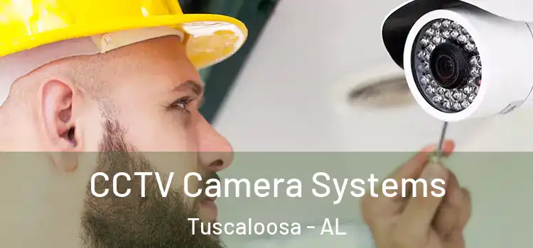  CCTV Camera Systems Tuscaloosa - AL