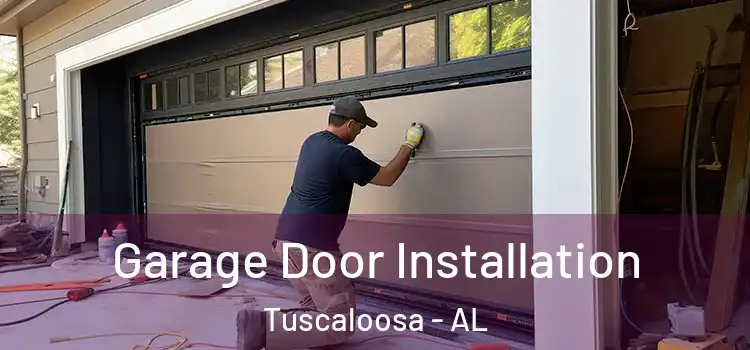  Garage Door Installation Tuscaloosa - AL