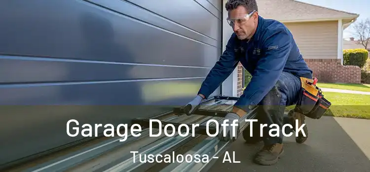  Garage Door Off Track Tuscaloosa - AL
