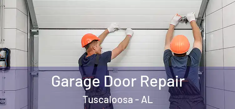  Garage Door Repair Tuscaloosa - AL