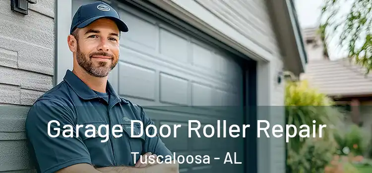  Garage Door Roller Repair Tuscaloosa - AL