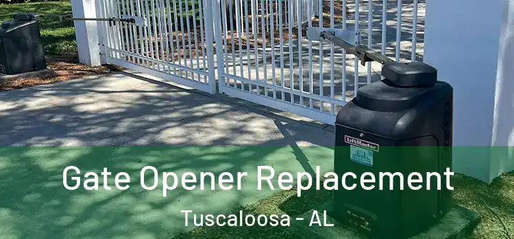 Gate Opener Replacement Tuscaloosa - AL