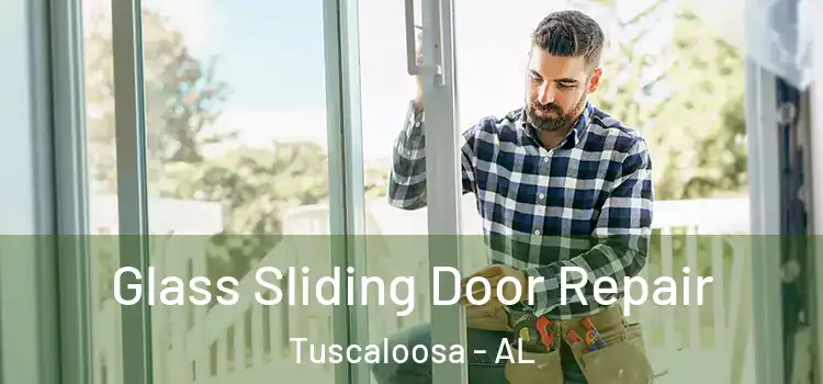 Glass Sliding Door Repair Tuscaloosa - AL