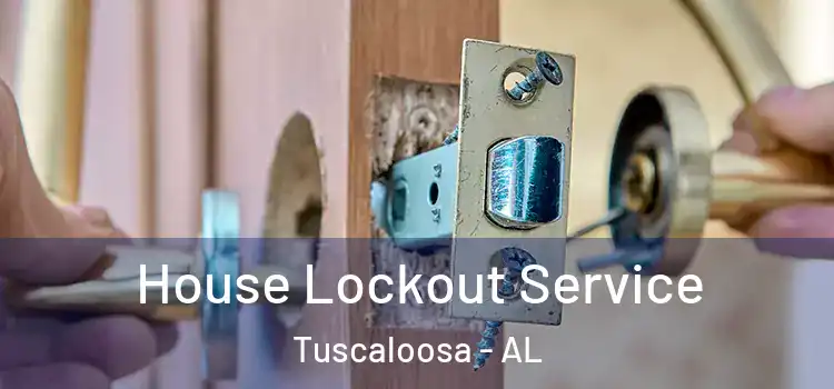  House Lockout Service Tuscaloosa - AL