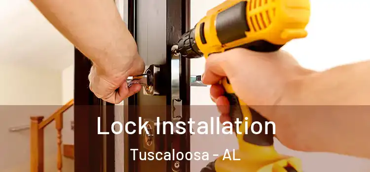  Lock Installation Tuscaloosa - AL