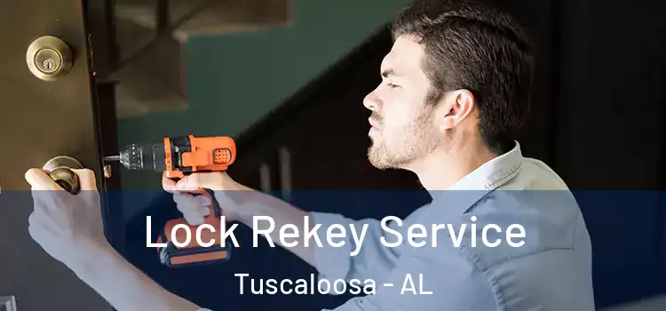 Lock Rekey Service Tuscaloosa - AL