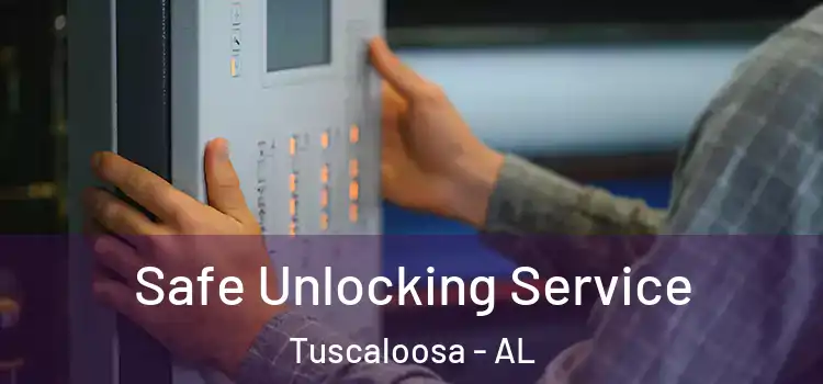 Safe Unlocking Service Tuscaloosa - AL