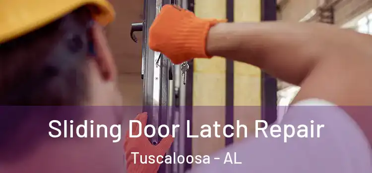  Sliding Door Latch Repair Tuscaloosa - AL