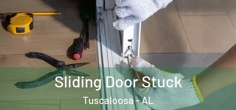  Sliding Door Stuck Tuscaloosa - AL